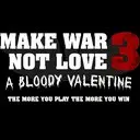 Make war not love 3 14/02/2016-20/02/2016