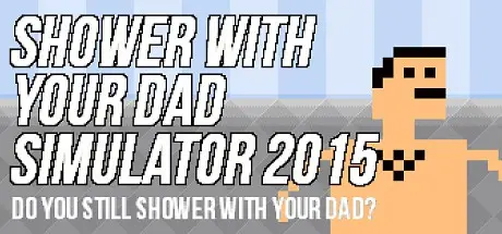 ������������������ ������, �� ������ ������� ������� �... | Shower With Your Dad Simulator 2015: Do You Still Shower With Your Dad