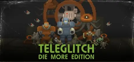 ����� ������ ����! �������� ����� � ������������... | Teleglitch: Die More Edition ����� ����