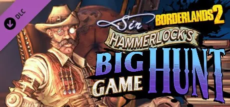 �� �����!��� � ���� �������� Borderlands 2... | Borderlands 2: Sir Hammerlock's Big Game Hunt